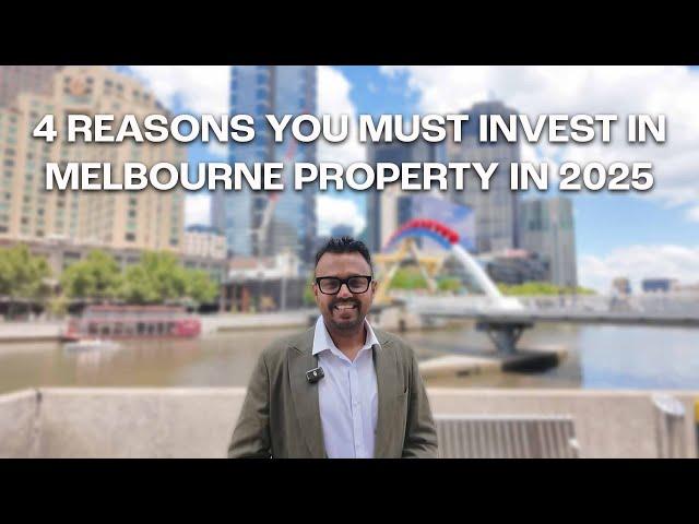 4 Reasons You MUST Invest in Melbourne Property in 2025! 