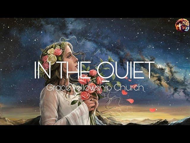 In the quiet  - Grace Fellowship Church (lyric video by A PURPLE GOLDEN FAITH)