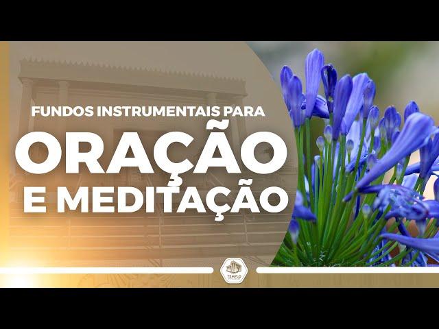 Fundos Instrumentais para Oração e Meditação | TEMPLO DE SALOMÃO