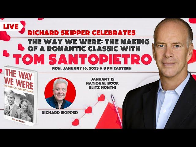 Richard Skipper Celebrates The Way We Were: The Making of a Romantic Classic with Tom Santopietro