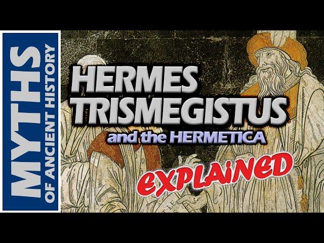 Who was Hermes Trismegistus? | The Hermetica Explained