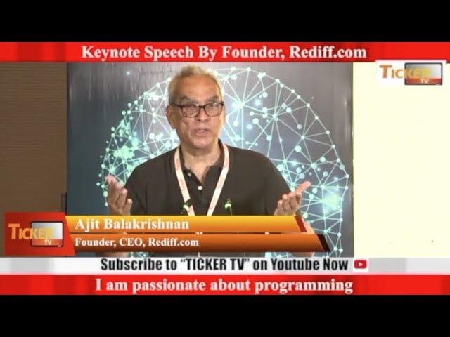 Keynote Speech By Mr.Ajit Balakrishnan, Founder, CEO, Rediff.com: Ticker Tv