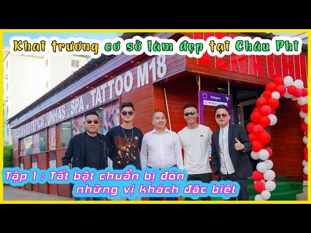 Cô Gái Châu Phi || Khai trương cơ sở làm đẹp ở Châu Phi | Đón những vị khách đặc biệt #1