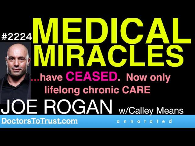 JOE ROGAN c1 |  Medical Miracles…have CEASED.  Now only lifelong chronic CARE