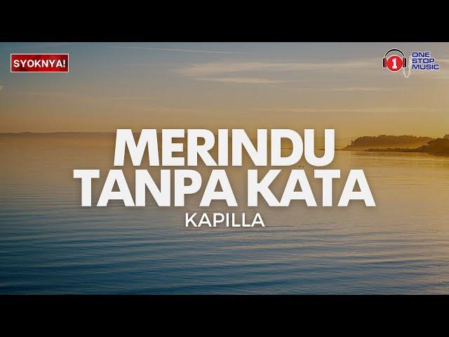 Merindu Tanpa Kata - Kapilla (Lirik Video)