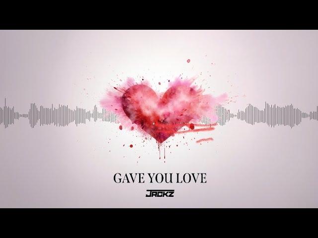 Jackz - Gave you Love