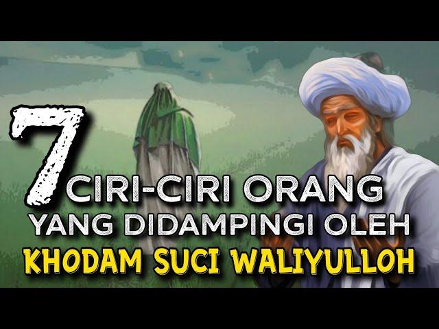 7 ciri-ciri orang yg didampingi oleh khodam suci para waliyulloh