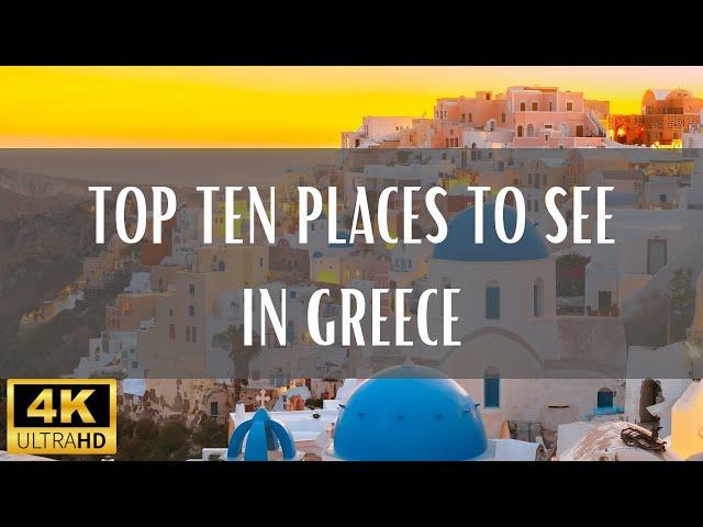 Top 10 Places To See In Greece - 4K (Travel Video)