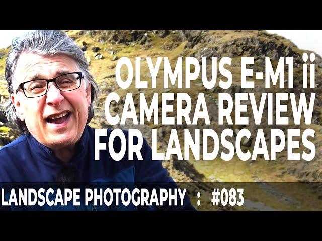 Olympus E-M1 mk ii Review for Landscapes