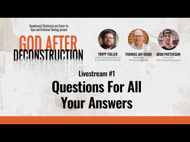 Questions for all Your Answers: God After Deconstruction