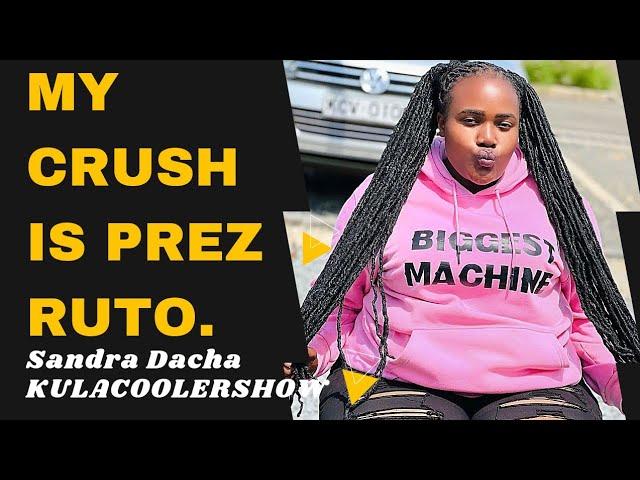 KulaCoolerShow: My Crush is President Ruto - Sandra Dacha