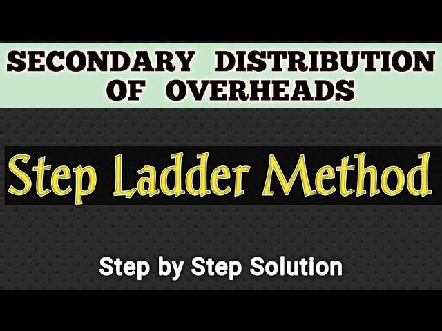 Step ladder method of re-apportionment of overheads || secondary distribution of overheads costing