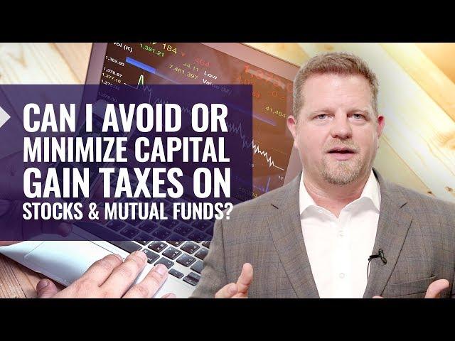 Can I avoid or minimize capital gain taxes on stocks and mutual funds?