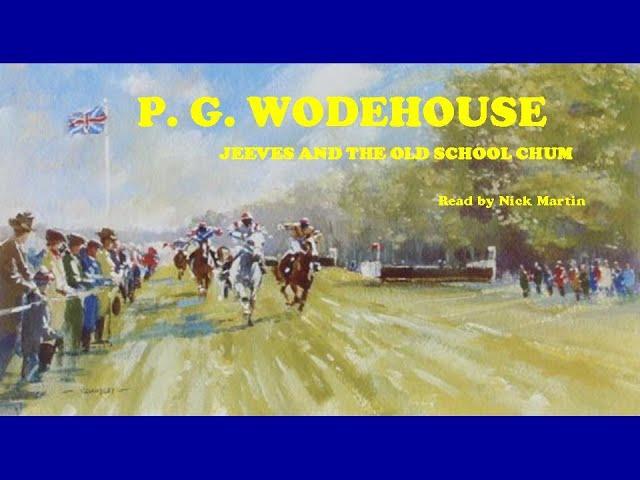 P. G. Wodehouse, Jeeves and the Old School Chum, short story read by Nick Martin