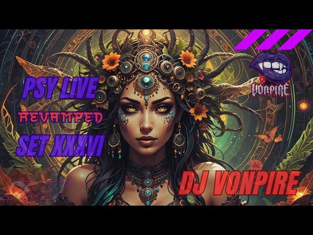 DJ Vonpire - Live PSYTRANCE Set XXXVI - Revamped