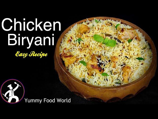 CHICKEN BIRYANI | Easy Recipe | How to make Chicken Biryani | Yummy Food World