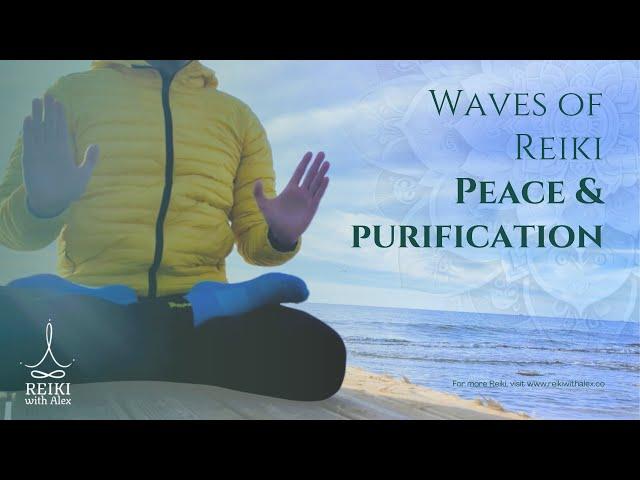 Waves of Reiki - Peace & Purification - Energy Healing Transmission