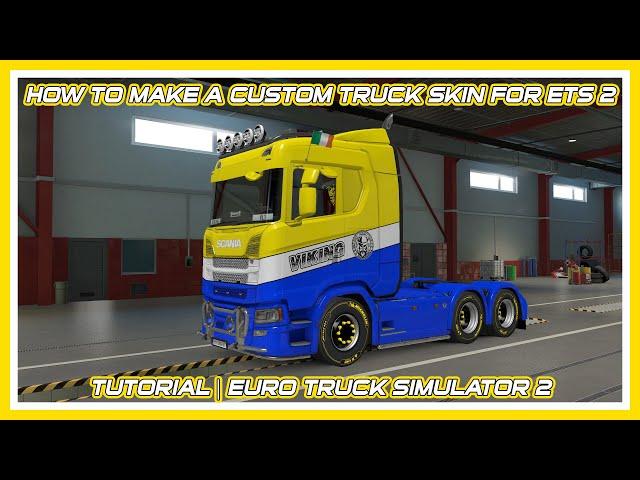 HOW TO MAKE A CUSTOM TRUCK SKIN FOR ETS 2 | TUTORIAL | EURO TRUCK SIMULATOR 2