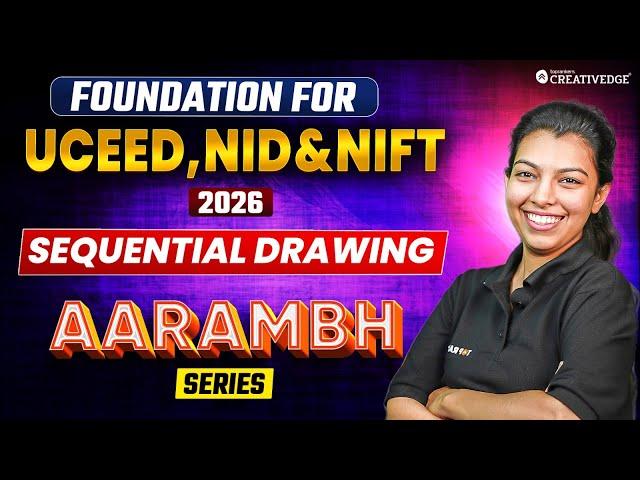 Sequential Drawing - Foundation for UCEED, NID & NIFT 2026 Preparation | आरम्भ Series