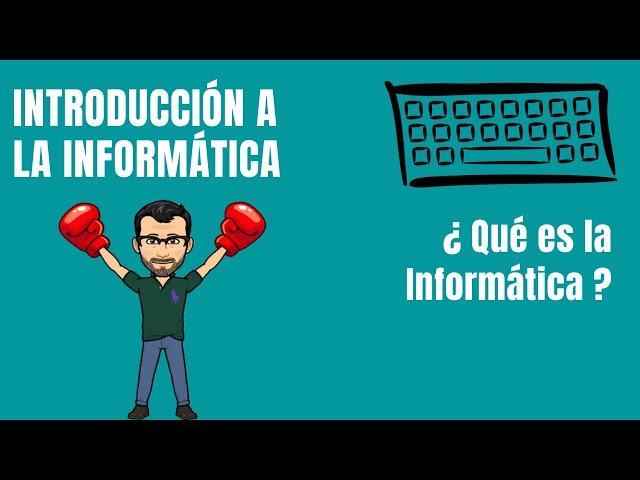 ¿Qué es la Informática? - INFORMÁTICA