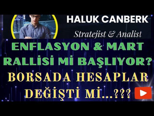 Borsada, Enflasyon Verileri Hesapları Değiştirdi ? #borsaistanbul da Mart Ayı Rallisi mi Başlıyor?