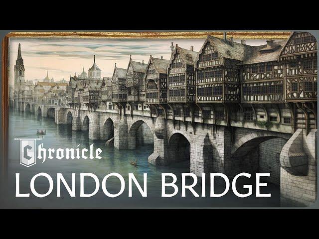 Why The Medieval London Bridge Was So Important | The Bridges That Built London | Chronicle