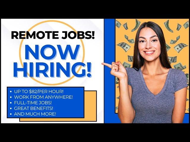 Work From Home | Remote Jobs | Full-Time | Now Hiring | Up to $82 Per Hour!