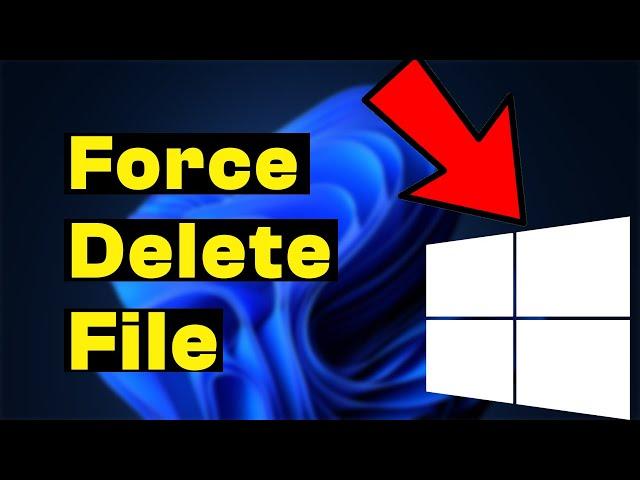 How to Force Delete File That Can't be Deleted on Windows