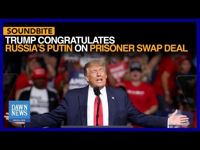 Trump Congratulates Russia’s Putin On Prisoner Swap Deal | Dawn News English