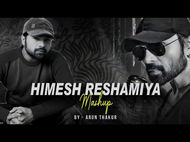 Himesh Reshamiya  Mashup 2023 | Arun Thakur | Classic Hits Of Himesh Reshmiya | Himesh Mashup