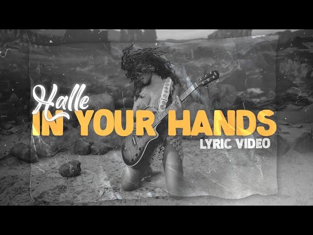 Halle - In Your Hands (Lyrics)