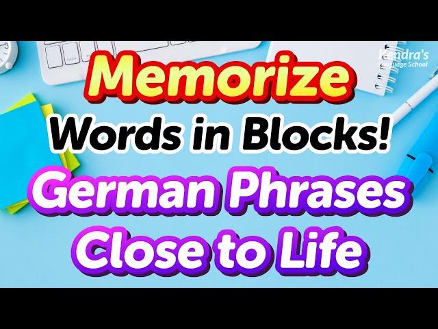 Memorize Words in Blocks! 500 Practical German Phrases Close to Life