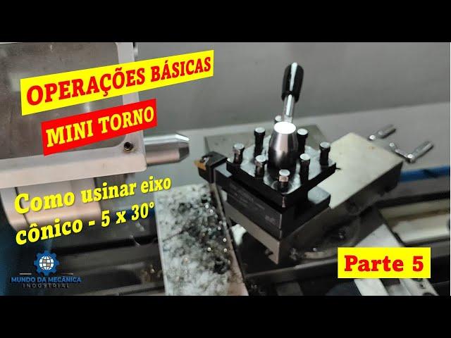 Operações básicas - MINI TORNO - parte 5 (  usinagem em ângulo 5 x 30° )