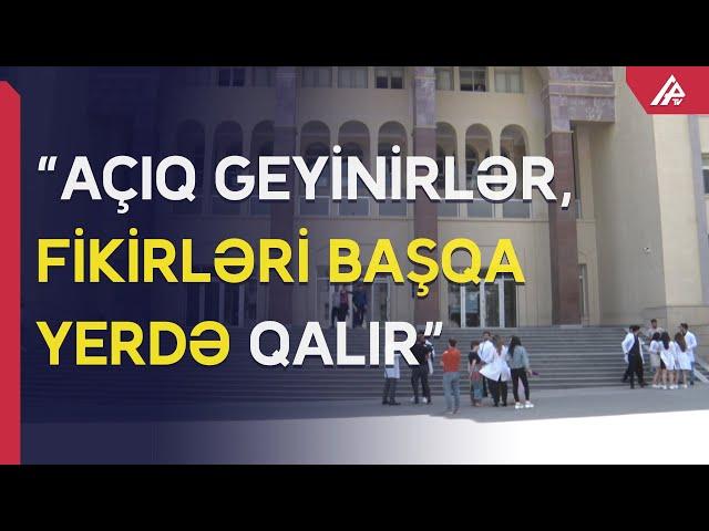 Tibb Universitetində qısa geyim qalmaqalı – “Şortik geyinib gələcəyik”