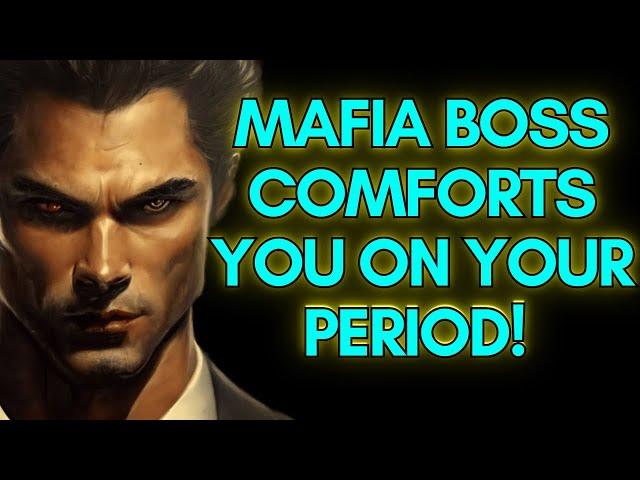 Mafia Boss Comforts You On Your Period! ASMR Boyfriend [M4F/M4A]