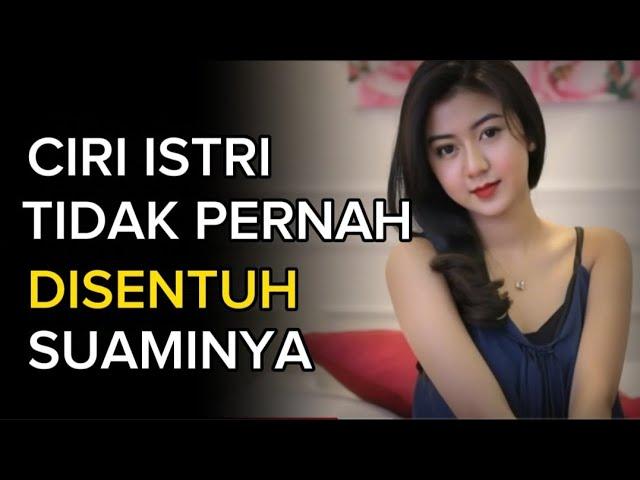 CIRI ISTRI ORANG TIDAK PERNAH DISENTUH SUAMINYA