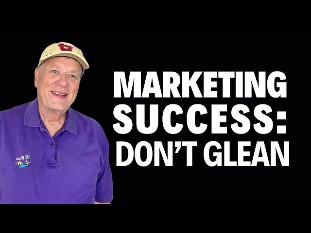 Marketing success secret: Don’t glean the fields