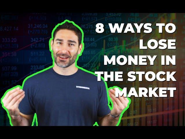 8 Ways to Lose Money in the Stock Market | Tyler Horvath