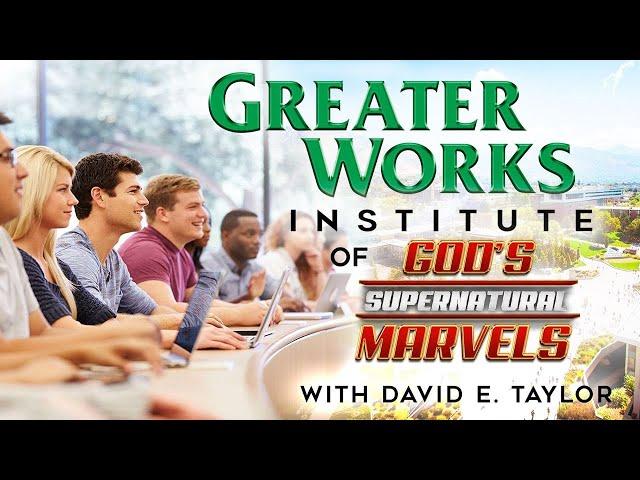 Walk in the Greater Works of the Father! ~David E. Taylor~