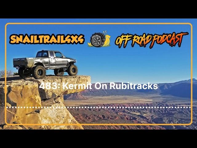 Snail Trail 4x4 Offroad Podcast - 483: Kermit On Rubitracks