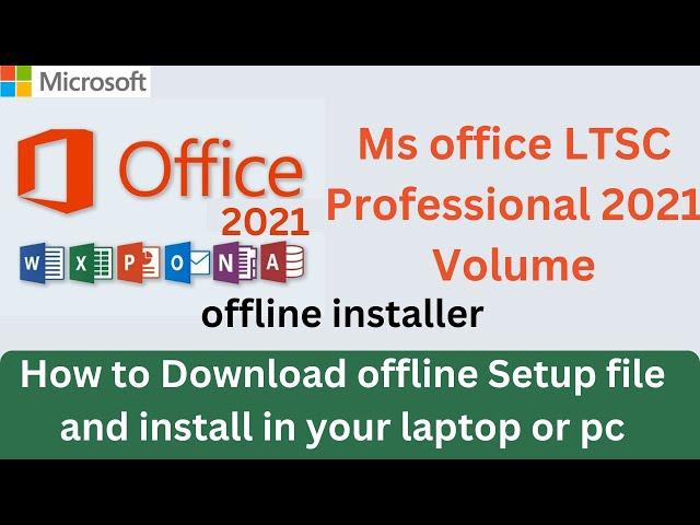 ms office professional 2021 ltsc offline setup download || ms office 2021 offline installer download