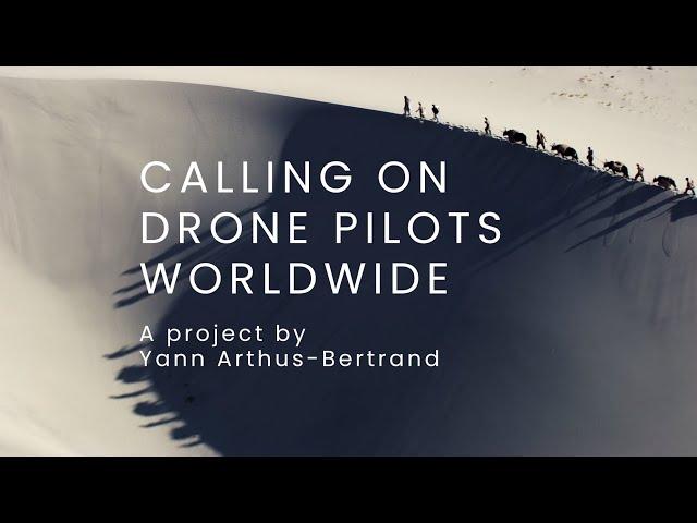 CALLING ON DRONE PILOTS WORLDWIDE – Be part of Yann Arthus Bertrand's new collaborative movie