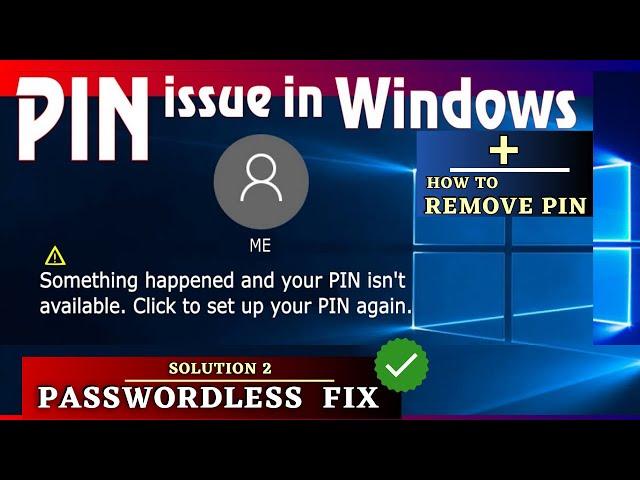 Password/PIN problem in Windows • Something happened and your PIN isn't available • PASSWORDLess FIX