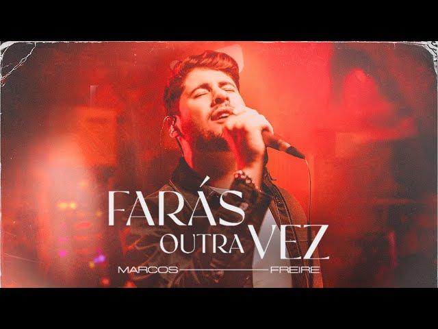 Farás Outra Vez | Marcos Freire - LIVE