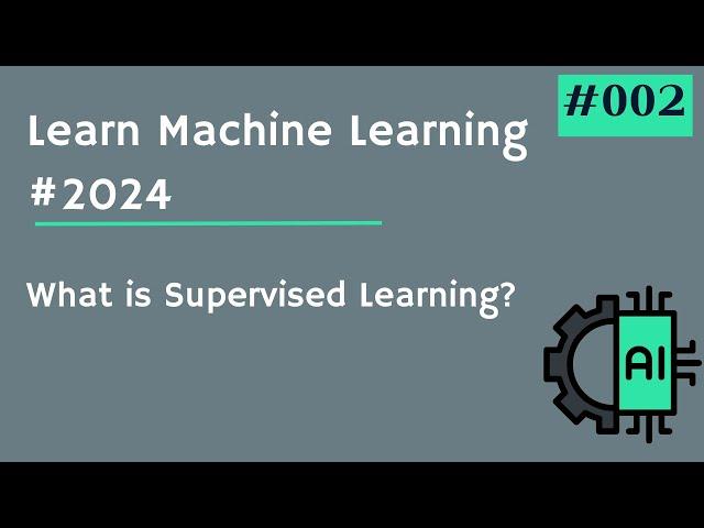 Machine Learning from Zero to Hero 2024 #002 - What is Supervised Learning?