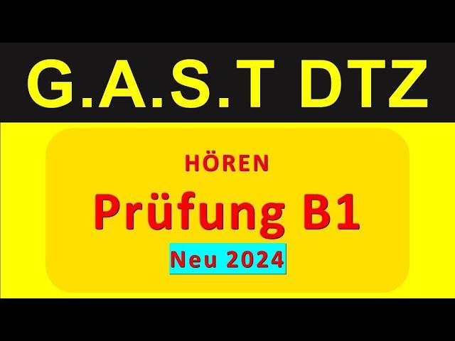 G.A.S.T DTZ B1, Hören 1-4, Prüfung B1 Neu 2024