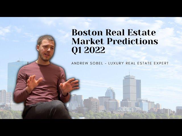 Boston Q1 2022 Real Estate Market Predictions Brought To You By Our Luxury Market Expert