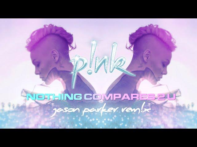 P!nk - Nothing Compares 2 U (Jason Parker Remix) #pink