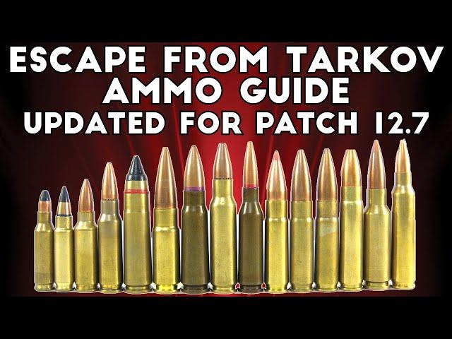 Complete Ammo Guide ; Updated For Patch 12.7 - Escape From Tarkov