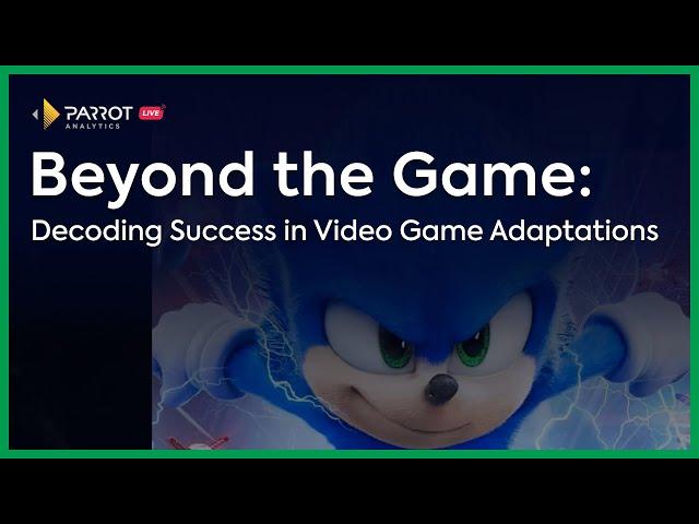 Parrot Analytics LIVE: Beyond the Game - Decoding Success in Video Game Adaptations